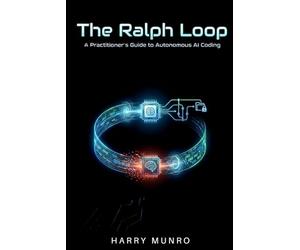 The Ralph Loop: A Practitioner's Guide to Autonomous AI Coding