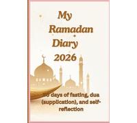 The Ramadan Diary 2026: 30 days of fasting, dua (supplication) and selfreflection