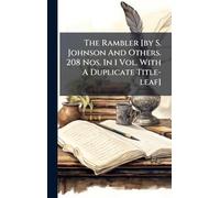 The Rambler [by S. Johnson And Others. 208 Nos. In 1 Vol. With A Duplicate Title-leaf]