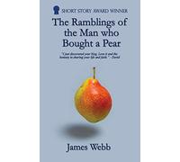 The Ramblings of the Man who Bought a Pear: Volume 1 (James's Blog)