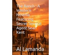 The Ranch : A Western Novella Featuring Secret Service Agent Sean Kent