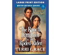 The Ranch Daughter For The Rodeo Rider: LARGE PRINT EDITION (The Spinsters of Sunrays Ranch LARGE PRINT)