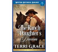 The Ranch Daughter’s Dream: Western Historical Romance (The Spinsters of Sunrays Ranch)