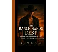 The Ranch Hand's Debt: A Dark Fake Marriage Cowboy Romance with a Billionaire Anti-Hero