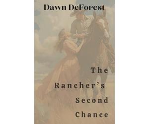 The Rancher’s Second Chance (Willow Cr hronicals)