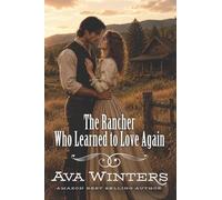 The Rancher Who Learned to Love Again: A Western Historical Romance Book