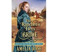 The Rancher's Fiery Bride: Historical Western Mail Order Bride Romance: 0 (Montana Westward Brides)