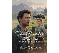 The Rancher's Healing: at Pack Saddle Ranch (The Pack Saddle Ranch. Three brothers and their romances on a ranch in North Idaho in the 1920's through the Great Depression.)