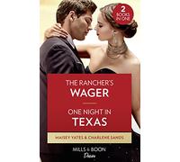 The Rancher's Wager / One Night In Texas: The Rancher's Wager / One Night in Texas (Texas Cattleman's Club: Rags to Riches)