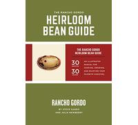 The Rancho Gordo Heirloom Bean Guide