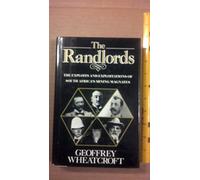 The Randlords/the Exploits & Exploitations of South Africa's Mining Magnates.