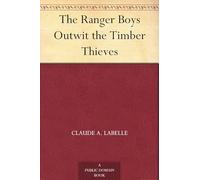 The Ranger Boys Outwit the Timber Thieves