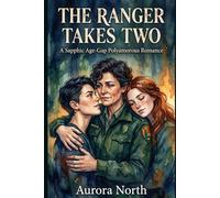 The Ranger Takes Two: A Sapphic Age-Gap Polyamorous Romance