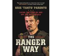 The Ranger Way: Living the Code On and Off the Battlefield