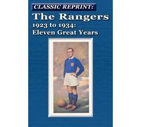 The Rangers 1923 to 1934: Eleven Great Years (Classic Reprint Series)
