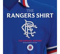 The Rangers Shirt: The Official History