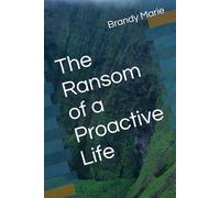 The Ransom of a Proactive Life: 1 (The Proactive Life series)