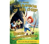 The Ransom of Red Chief - Вождь Червоношкірих: English - Ukrainian Dual Language Edition: Ukrainian Bilingual Books (Ukrainian-English Bilingual Books)