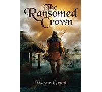 The Ransomed Crown: Volume 4 (The Saga of Roland Inness)