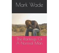 The Rantings Of A Normal Man