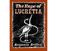 The Rape of Lucretia. Libretto by Ronald Duncan. [Opera. Vocal score.]