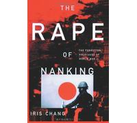 The Rape of Nanking the Forgotten Holocaust of World War II: Written by Iris Chang, 2012 Edition, Publisher: Ishi Press [Paperback]