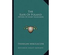 [(The Rape of Poland: Pattern of Soviet Aggression)] [Author: Stanislaw Mikolajczyk] published on (September, 2010)