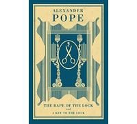 The Rape of the Lock and A Key to the Lock (Alma Classics): Alexander Pope