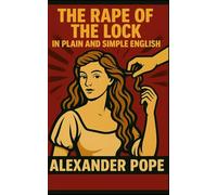 The Rape of the Lock In Plain and Simple English (Translated)