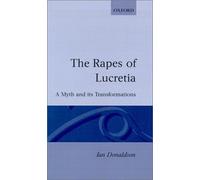 The Rapes of Lucretia: A Myth and Its Transformations by Donaldson, Ian (1982) Hardcover