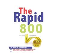 The Rapid 800 Cookbook: Healthy Way To Lose Weight Fast