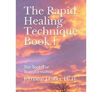 The Rapid Healing Technique Book l: The Tools For Transformation: Volume 1