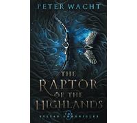 The Raptor of the Highlands: The Sylvan Chronicles, Book 3