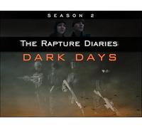 The Rapture Diaries Season 2 "Dark Days"