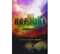 The Rapture: Don't Be Deceived