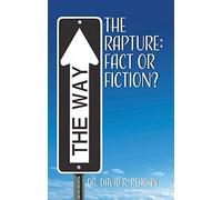 The Rapture: Fact or Fiction?