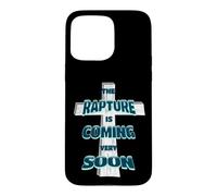 The Rapture Is Coming Very Soon Christian Faith Design Case for iPhone 15 Pro Max