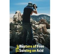The Rapture Of Free Soloing On Acid