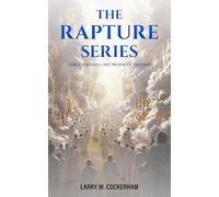 The Rapture Series: Three Volumes. One Prophetic Destiny.