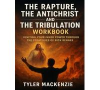The Rapture, The Antichrist And The Tribulation Workbook: Igniting your inner power through the strategies of Rick Renner