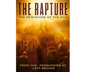 The Rapture: The Beginning Of The End