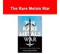 The Rare Metals War: the dark side of clean energy and digital technologies