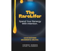 The RareLifer: Spend Your Renergy With Intention. Leave Nothing Meaningful Unlived. (The Renergy Trilogy -- The 3-Part System to Reclaim Your Energy, Your Time, and Your Life)