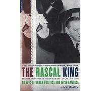 The Rascal King: The Life And Times Of James Michael Curley (1874-1958)