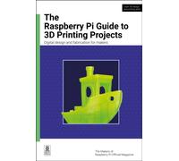 The Raspberry Pi Guide to 3D Printing Projects : Digital design and fabrication for makers