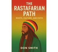 The Rastafarian Path: Roots, Culture, and Faith