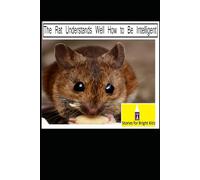 The Rat Understands Well How to Be Intelligent: A Sharp Tale About Using Your Brain and Being Resourceful (Stories for Bright Kids)