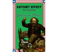 The Ratchet Effect and the Creation of American Politics