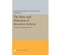 The Rate and Direction of Inventive Activity: Economic and Social Factors (Princeton Legacy Library): 1925