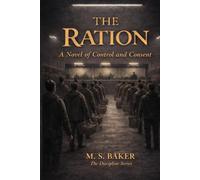 THE RATION: A Novel of Control and Consent (The Discipline Series)